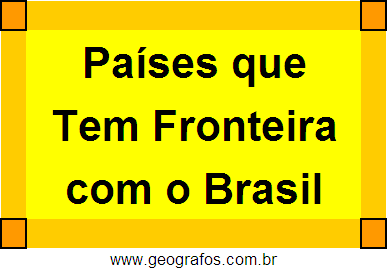 Países Que Tem Fronteira Com o Brasil